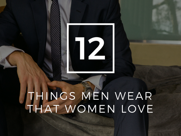 12 Things Men Wear That Women Love