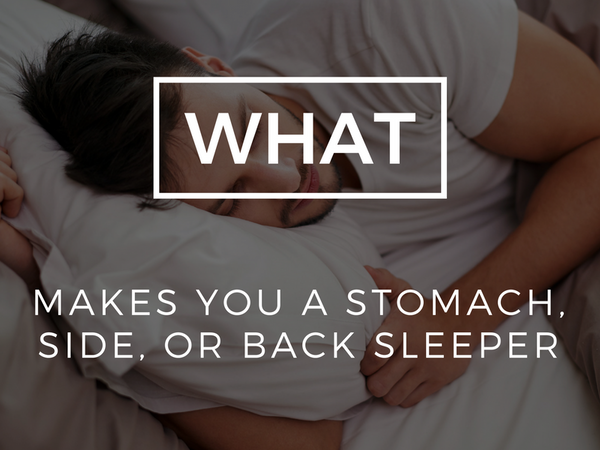 What makes you a Stomach, Side, or Back Sleeper