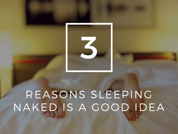 3 Reasons Sleeping Naked Is a Good Idea
