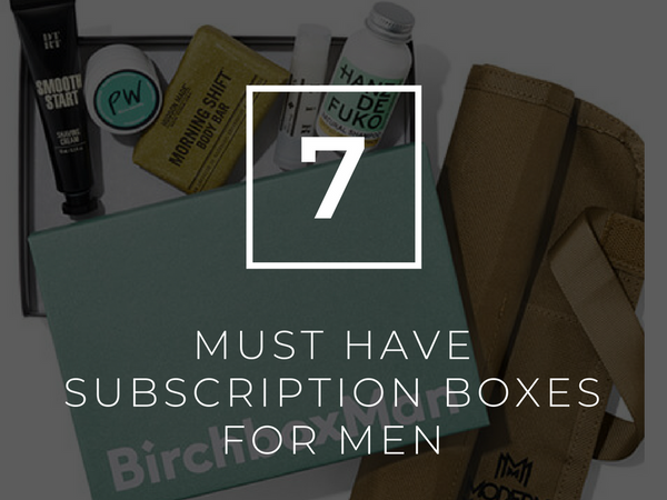 7 Must Have Subscription Boxes For Men