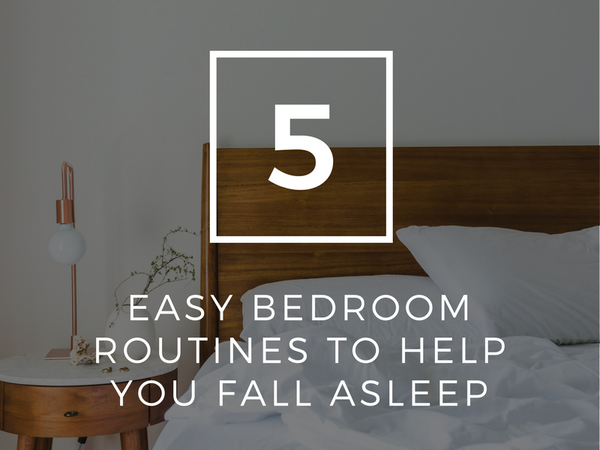 5 Easy Bedroom Routines to Help You Fall Asleep